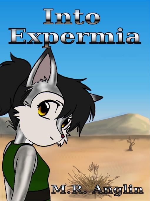 Title details for Into Expermia by M.R. Anglin - Available